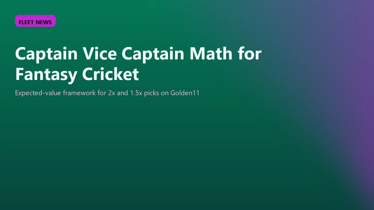 Captain Vice Captain Math for Fantasy Cricket: The Expected-Value Framework That Decides IPL 2026 Contests visual guide